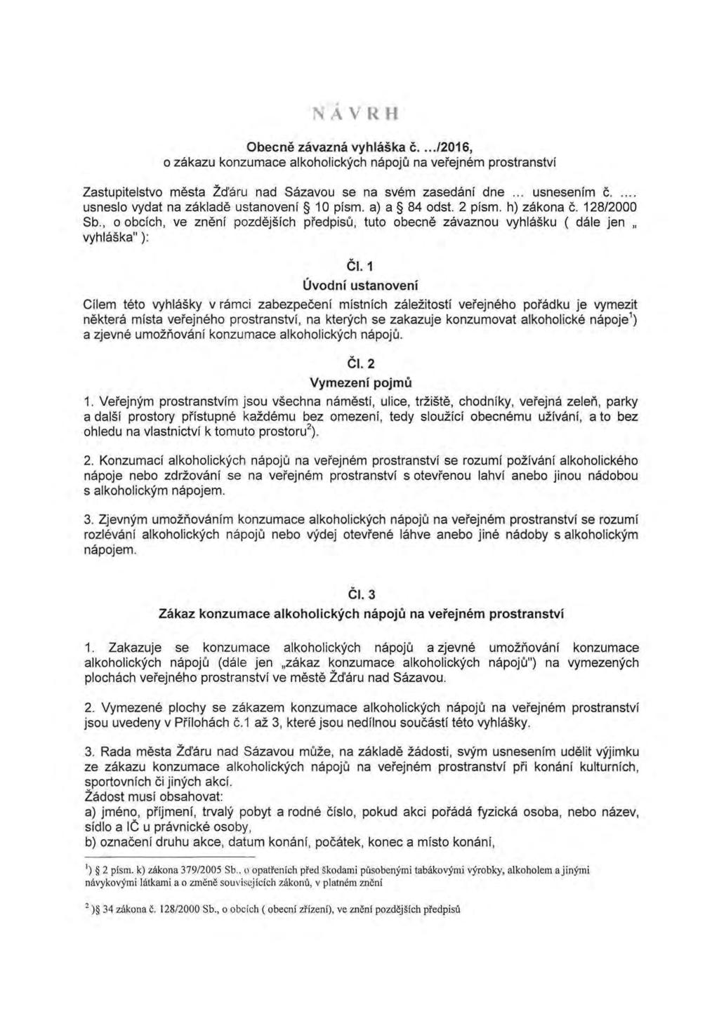 NAVRH Obecne zavazna vyhlaska c... /2016, o zakazu konzumace alkoholickych napoju na verejnem prostranstvi Zastupitelstvo mesta Zd'aru nad Sazavou se na svem zasedani dne... usnesenim c.