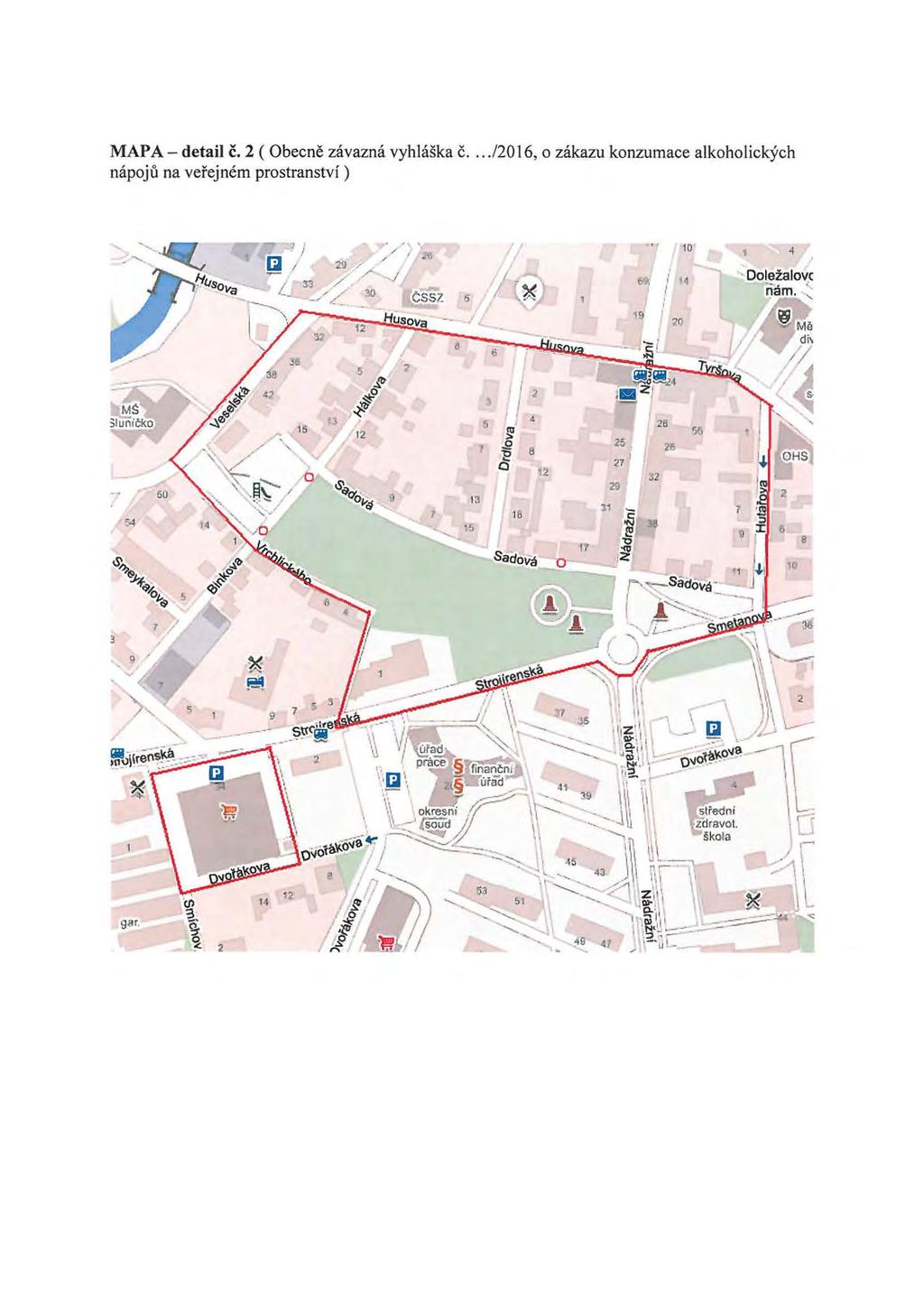 MAP A- detail c. 2 ( Obecne zavazmi vyhlaska c..../2016, o zakazu konzumace alkoholickych napoju na verejnem prostranstvi ) 1 I [ll,... / I " I>~ 1& i I I I I.