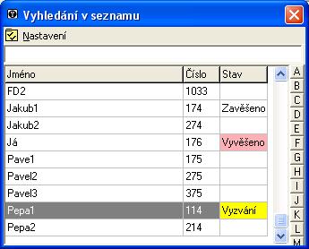 Volba čísla vyhledáním v seznamu Máme li vybráno hlavní okno a začneme psát text, přejde se automaticky do okna Vyhledání v seznamu, kde je