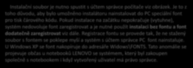 Pokud ne, je možné zkusit stáhnout soubor uložení ve formátu ZIP a po odblokování jej extrahovat do zvoleného adresáře. Instalační soubor je nutno spustit s účtem správce počítače viz obrázek.