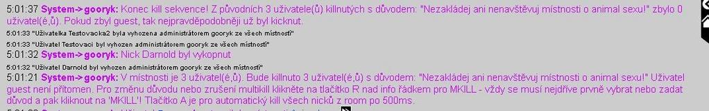 Kill následujícího nicku se dá vždy přeskočit pravým klikem na MKILL a pokračovat killem dalšího nicku. Automatický kill všech v místnosti se provede kliknutím na tlačítko A, interval killů je 500ms.
