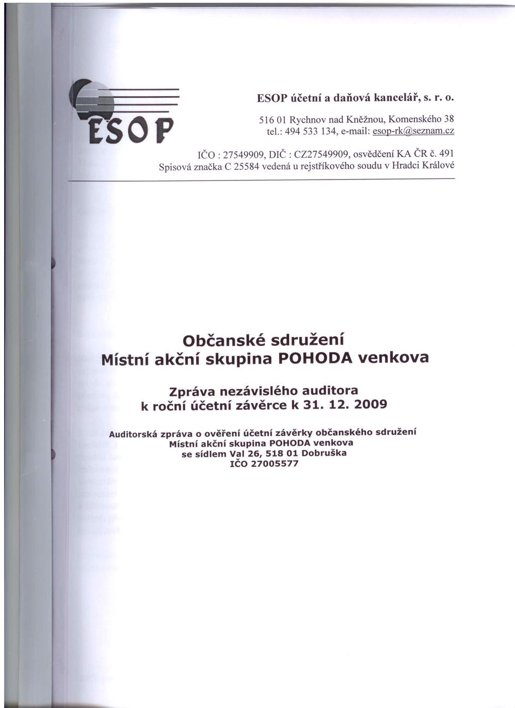 ESP účetní a daňová kancelář, s. r. o. 51601 Rychnov nad Kněžnou, Komenského 38 tel.: 494 533 134, e-mail: esop-rk@seznam.cz IČ : 27549909, DIČ : CZ27549909, osvědčení KA ČR č.