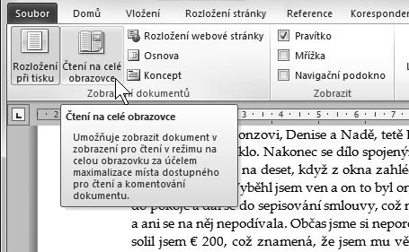 22 WORD 2010 Pokud otvíráte cizí dokument (nebo i vlastní dokument, který si chcete jen pročíst), můžete si jej nechat zobrazovat pro Čtení na celé obrazovce.