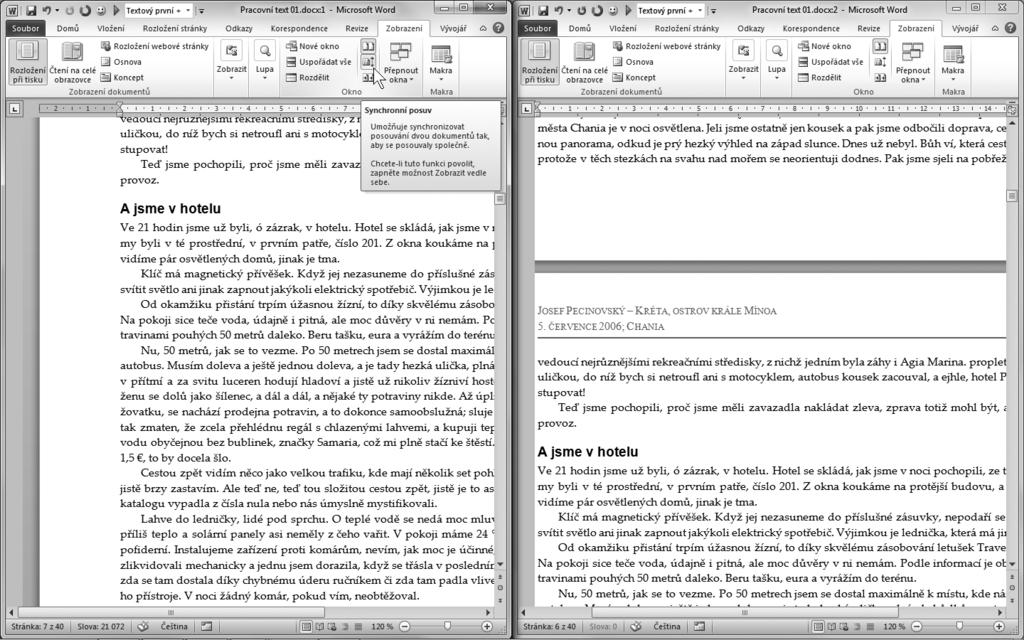 WORD 2010 31 posuv na kartě Zobrazení ve skupině Okno, budou obě okna reagovat na otáčení tlačítka myši nebo na změny posuvníku současně, viz obrázek 1.22.