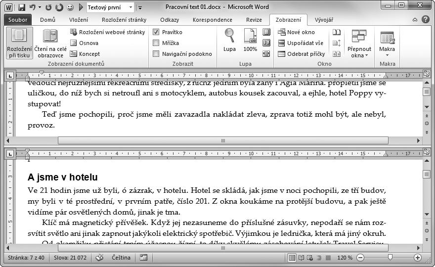 32 WORD 2010 Obrázek 1.23: Okno je rozděleno příčkou Tip Příčku lze doslova vylovit na horním okraji svislého posuvníku, těsně nad tlačítkem pro zobrazení či skrytí pravítka.