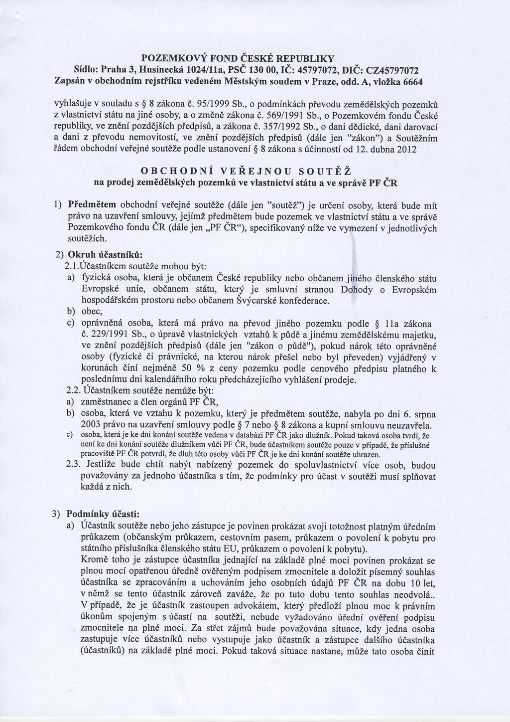 PozEMKovf FoNo dnsrn REpuBLrKy Sidlo: Praha 3, Husineckfl024llla, PSd 130 00, lt: 45797072,Dtt: CZAS7V7072 Zapshn v obchodnim rejstifku vedendm MEstskfm soudem v Praze, odd.