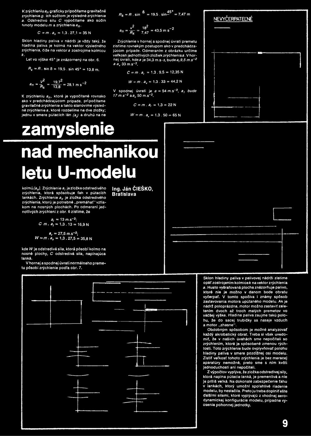 Odmeranim z obrázku určíme velkosti jednotlivých zložiek zrýchlenia a. V hornej úvrati, kde a je 34,3 m.s-2, bud ea/9,5 m.s~l a ar 33 m.s~2. C =m.a, = 1,3.9,5 = 12,35 N NEVYČERPATELNÉ W2 19.