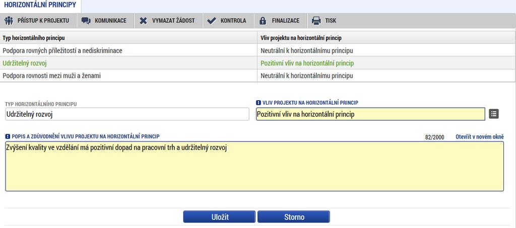 62 5.6. Záložka Horizontální principy V rámci této záložky žadatel ke každému typu horizontálního principu vybere z číselníku vliv projektu na jednotlivé horizontální principy a vloží popis, jakým