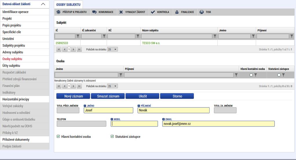 76 5.11.Záložka Osoby subjektu Na záložce Osoby subjektu žadatel zvolí ze seznamu subjektů příslušný subjekt a k němu následně doplní povinné datové vztahující se k osobě subjektu.