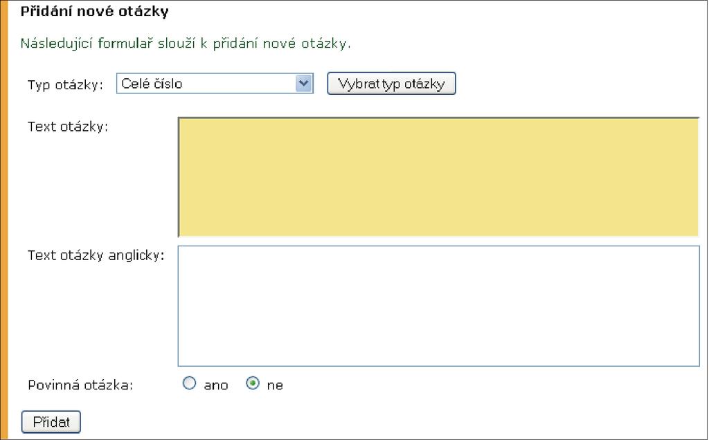 5 MOBILITY STUDENTŮ SPRÁVA Obrázek 13 Otázka typu celé číslo Obrázek 14 Příklad otázky typu celé číslo Obrázek 15 Příklad otázky typu hodnotová škála (5 stupňů) Logická hodnota formulář pro přidání