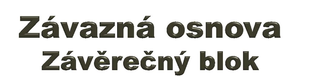 Informace o závěrečném testu/formě a obsahu zkoušky Zde prosím zopakujte informace o způsobu ukončení předmětu.