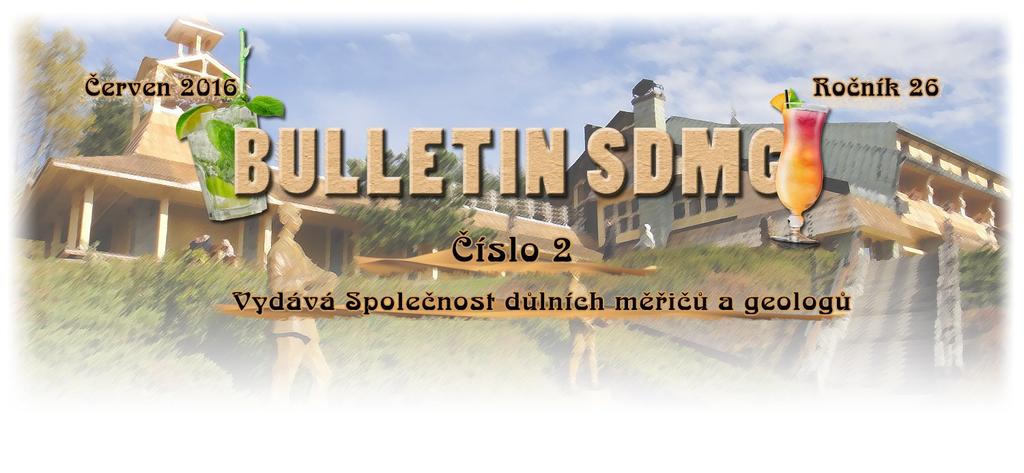 SLOVO ÚVODEM Vážené kolegyně a kolegové, redakční rada Bulletinu SDMG se s Vámi setkává v tomto roce již podruhé a to před, pro někoho již netrpělivě očekávanými, dovolenými.