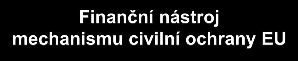 Nástroj sloužící pro běžné financování v případech aktivace mechanismu civilní ochrany Unie, který