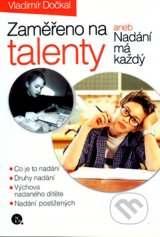 Vladimír DOČKAL Zaměřeno na talenty aneb Nadání má každý. Praha: Nakladatelství Lidové noviny, 2005. ISBN: 80-7106-840-3. 252 stran. Co je podstatou talentu nebo nadání?