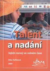 Jitka FOŘTÍKOVÁ Talent a nadání Jejich rozvoj ve volném čase Praha: NIDM MŠMT, 2009. ISBN: 978-80-86784-75-5. 96 stran.