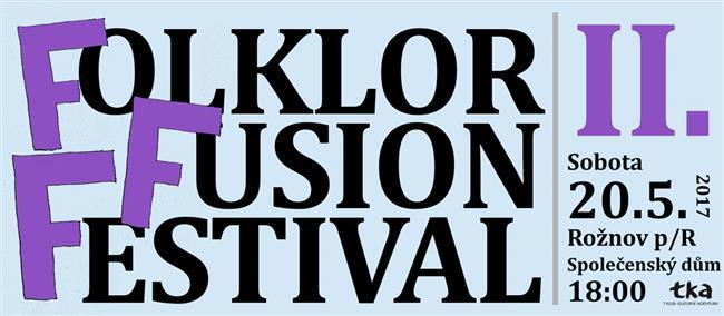 FOLKLOR FUSION FESTIVAL II. KDY: 20. května 2015, 18:00 KDE: Společenský dům Roţnov pod Radhoštěm 2. ročník festivalu odhalující spojitost folklóru s jinými hudebními žánry.