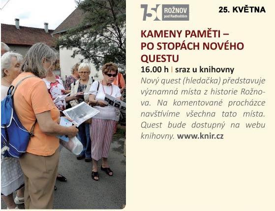 PAMĚTIHODNÁ MÍSTA ROŢNOVA KDY: 25. května 2017, 16:00 KDE: Městská knihovna Roţnov pod Radhoštěm V chodnících několika roţnovských ulic najdou vnímaví kolemjdoucí popsané ţulové kameny.