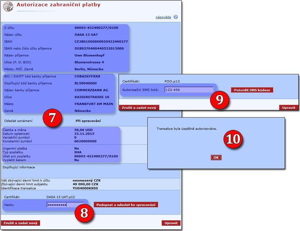 7. zkontrolujeme veškeré zadné údaje 8. doplníme heslo k certifikátu a potvrdíme Podepsat a odeslat ke zpracování 9. opíšeme kód z autorizační SMS a Potvrdíme SMS kódem.