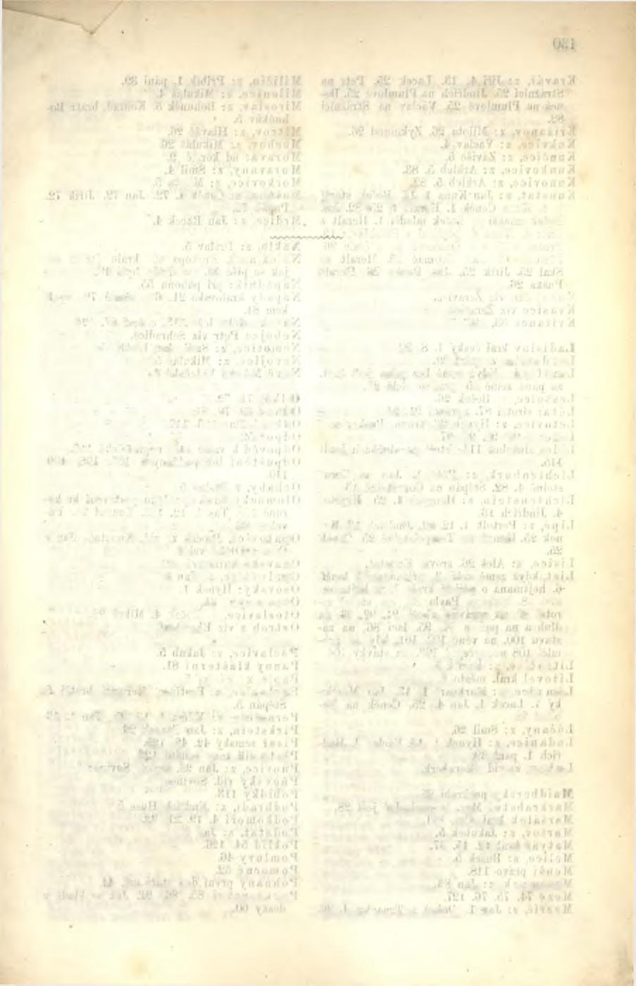 .Čí minii..čí fiíí Oifoi*!./í l!n A lb r e c h t král Český'3. 5. 10. lolij Rejstřík jmen a věcí. ěob. nu ía.b.1 IK B abice, z Jindřich 5. Berně všeobecná 14. 15. 24. Bito**, ž: Henrych li Jan 1. 25.