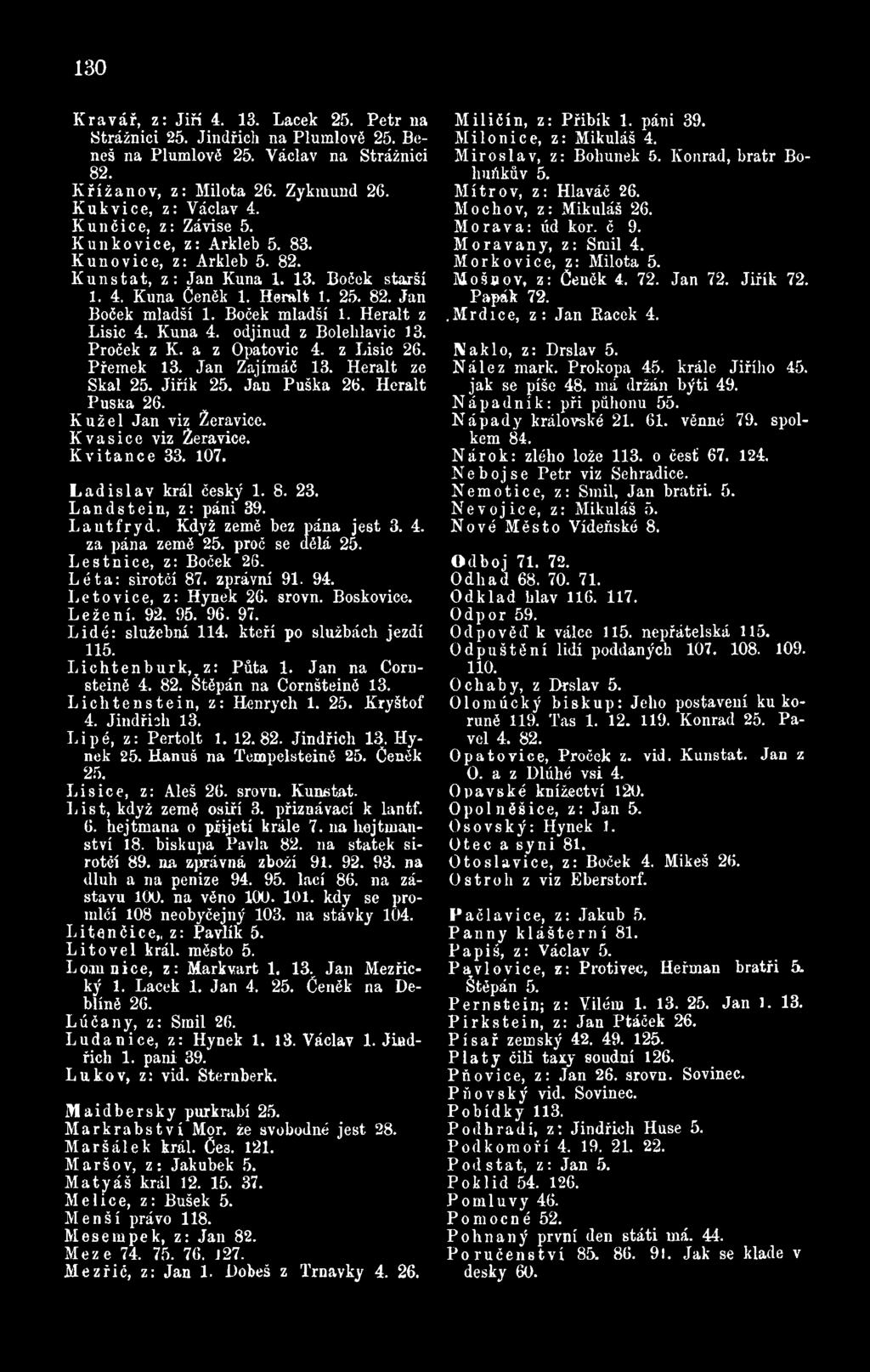 proč se dělá 25. L e stn ic e, z: Boček 26. L é ta : sirotčí 87. zprávní 91. 94. Le to vice, z: Hynek 26. srovn. Boskovice. L ežen í. 92. 95. 96. 97. L idé: služební 114. kteří po službách jezdí 115.