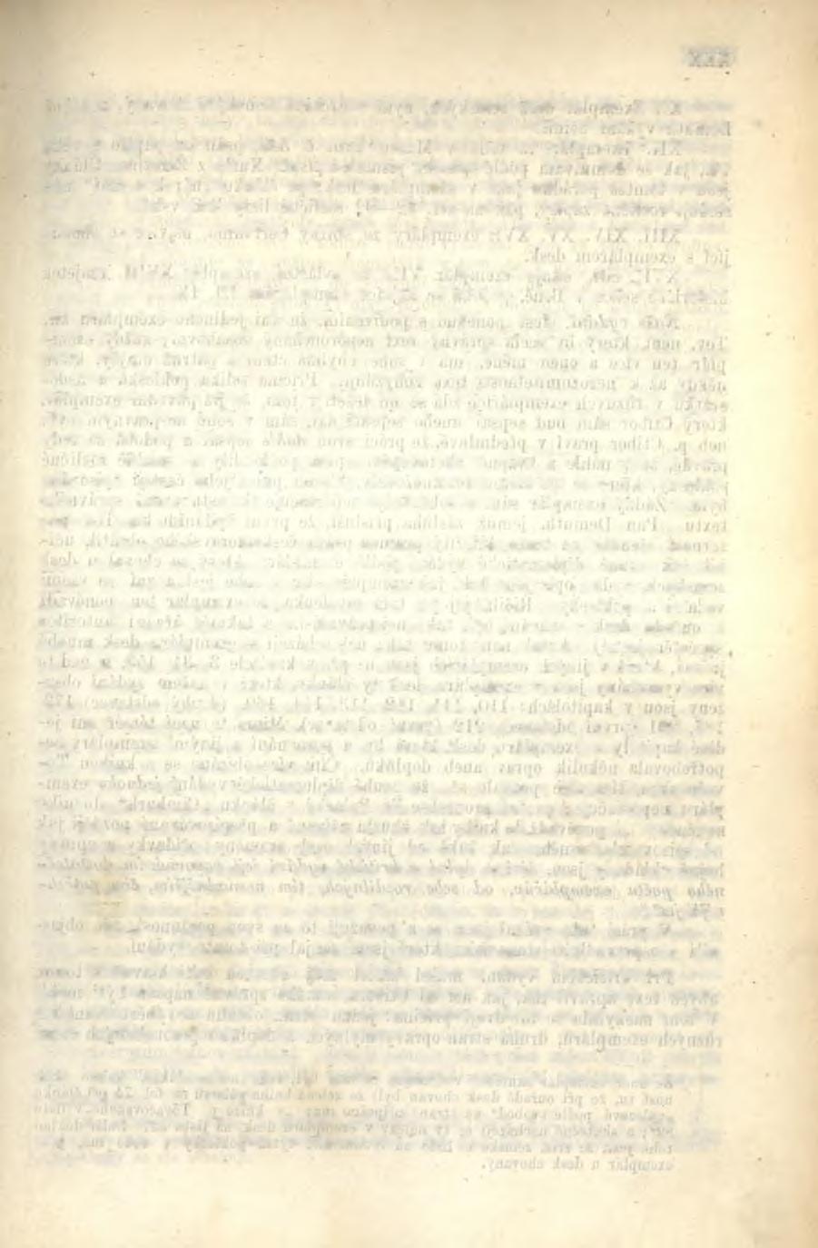 XXIX v našem; za posledním článkem nárok o čest", následuje fol. 89 připiš listu mezi pány, rytířstvem a městy" z r. 1486 a na fol. 92: svobody od krále Matyáše na nápády a zboží" z r.