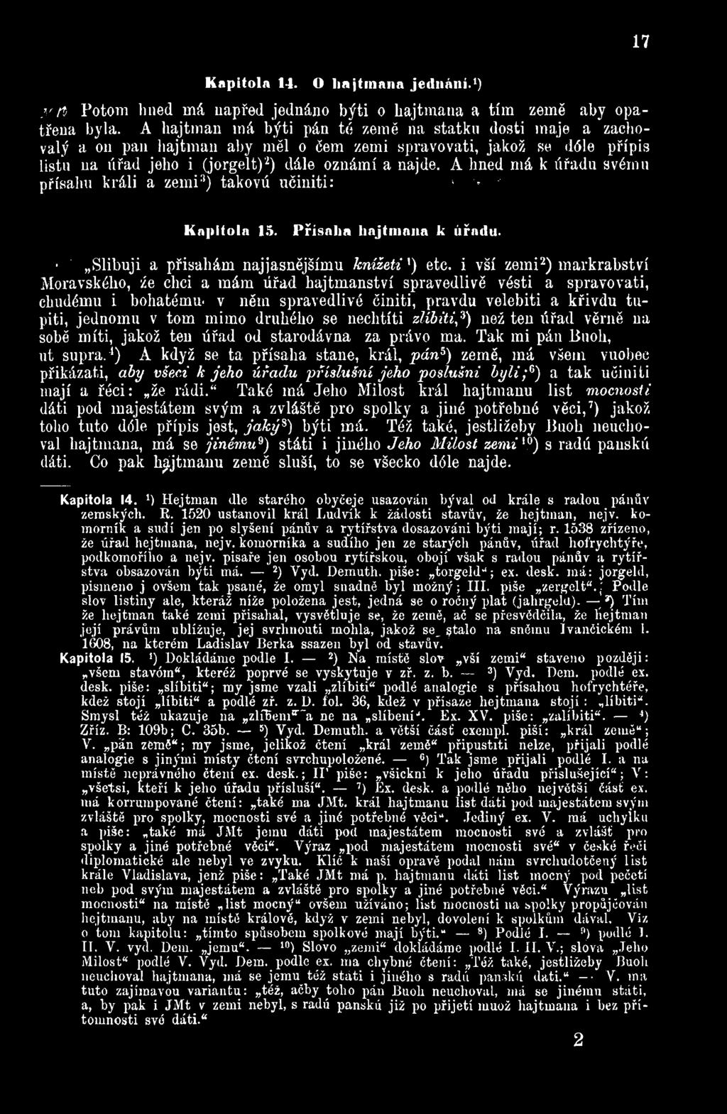 druhého se nechtíti zlíbiti,3) než ten úřad věrně na sobě míti, jakož ten úřad od starodávna za právo ma. Tak mi pán Buoh, ut supra.