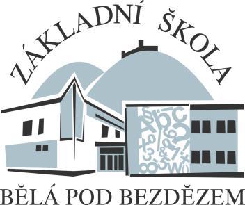 Základní škola Bělá pod Bezdězem příspěvková organizace Máchova 1110, 294 21 Bělá pod Bezdězem, tel. 326701496, 326702295 E-mail: zs@zsbela.