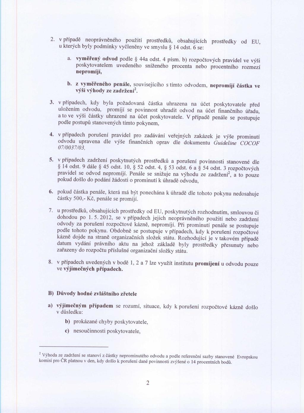 2. v případě neprávněnéh pužití prstředků, bsahujících prstředky d EU, u kterých byly pdmínky vyčleněny ve smyslu 14 dst. 6 se: a. vyměřený dvd pdle 44a dst.