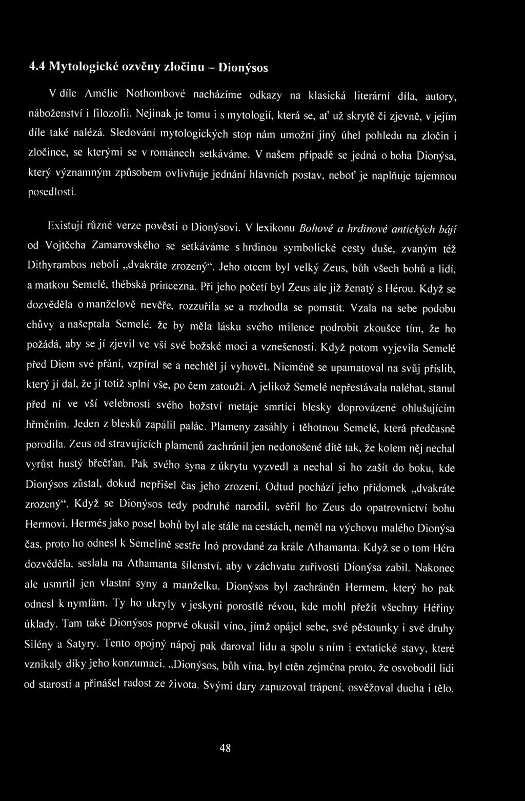 4.4 Mytologické ozvěny zločinu - Dionýsos V díle Amélie Nothombové nacházíme odkazy na klasická literární díla, autory, náboženství i filozofii.