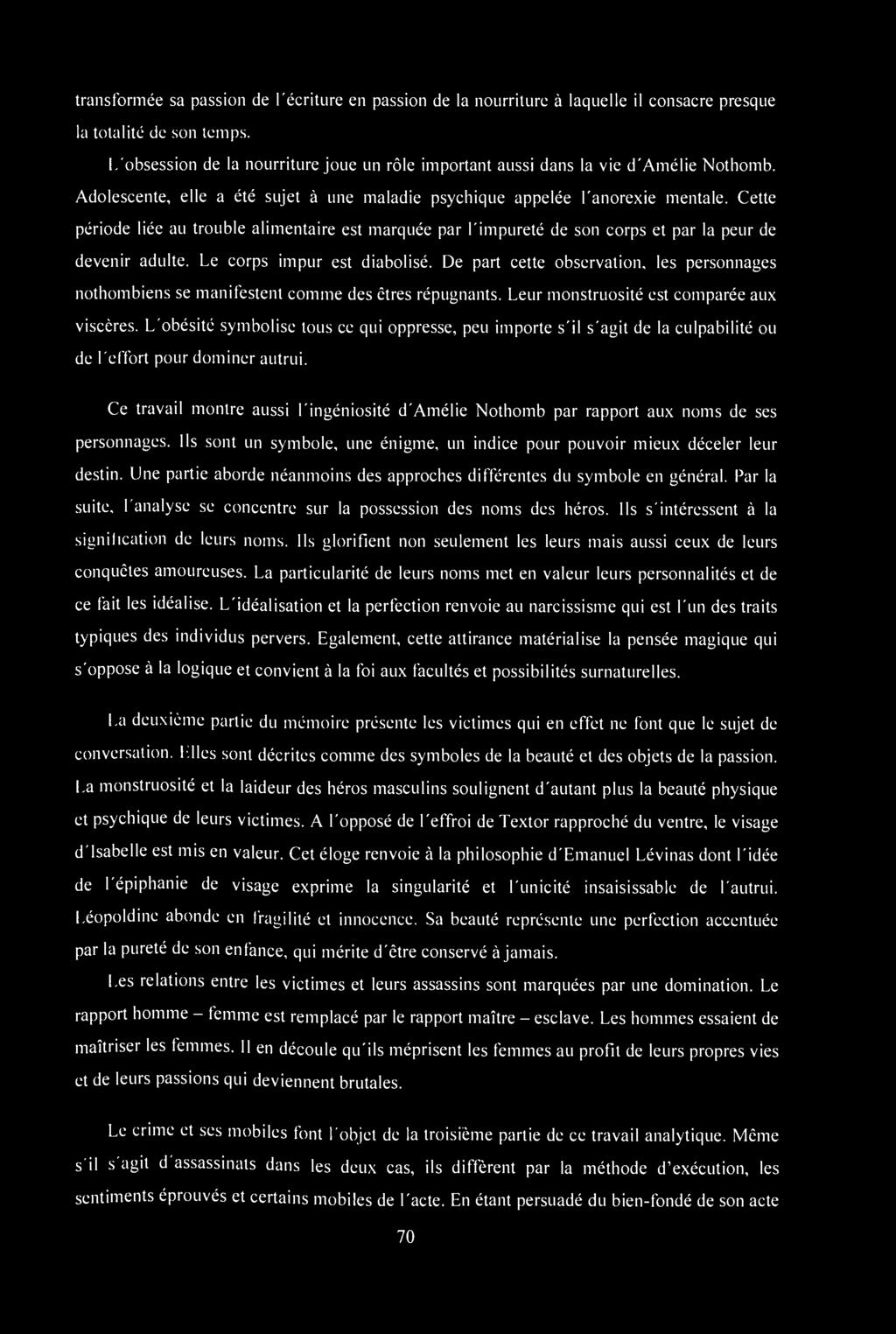 Cette période liée au trouble alimentaire est marquée par l'impureté de son corps et par la peur de devenir adulte. Le corps impur est diabolisé.