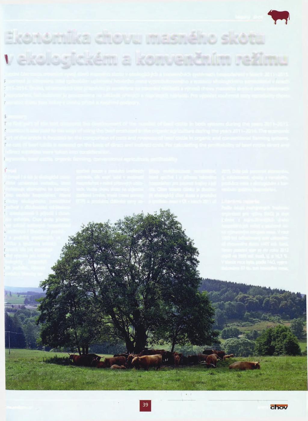 Masný skot Ekonomika chovu masného skotu / ekologickém a konvenčním režimu Ú v o d n í č á s t t e x t u s ro v n á v á v ý v o j s ta v ů m a s n é h o s k o tu v e k o lo g ic k ý c h a k o n v e n