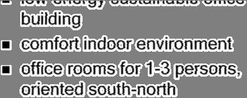 Case Study Description Architect s request: low-energy sustainable office building comfort indoor environment office rooms for 1-3 persons,