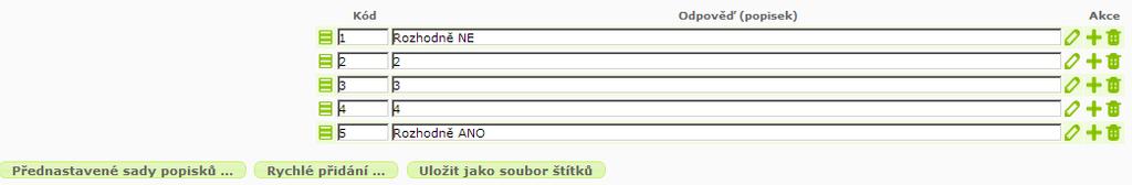 pole (hodnocení na škále), je nutné definovat popisky (hodnoty škály) a dílčí podotázky Popisky