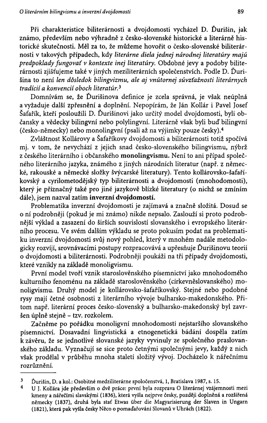 O literárním bilingvismu a inverznídvojdomosti 89 Při charakteristice biliterárnosti a dvojdomosti vycházel D.