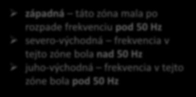 tesne po rozpade sústavy): tejto zóne bola nad 50 Hz Zobrazenie juho-východná frekvencií v jednotlivých frekvencia zónach v tejto zóne bola pod 50 Hz Výrobná