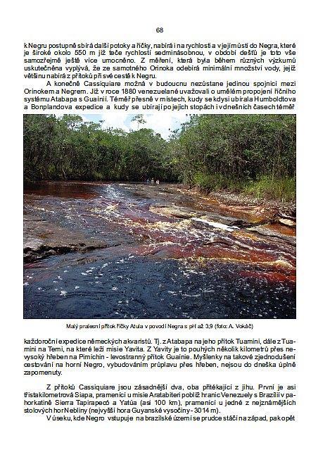 Výběr z kapitoly Hydrogeografie Amazonie První kapitola - Paleogeografie Amazonie se zabývá samou podstatou historie jihoamerického kontinentu, jeho formováním a geologickou strukturou, driftováním,