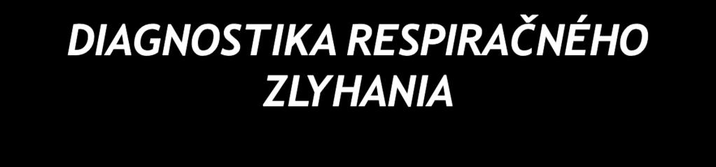 dychová frekvencia mimo fyziologických hodnôt pre jednotlivé vekové skupiny úvodne zvýšená dychová práca, ktorá môže progredovať do neadekvátnej/znižujúcej sa dychovej práce; ďalšie prejavy ako