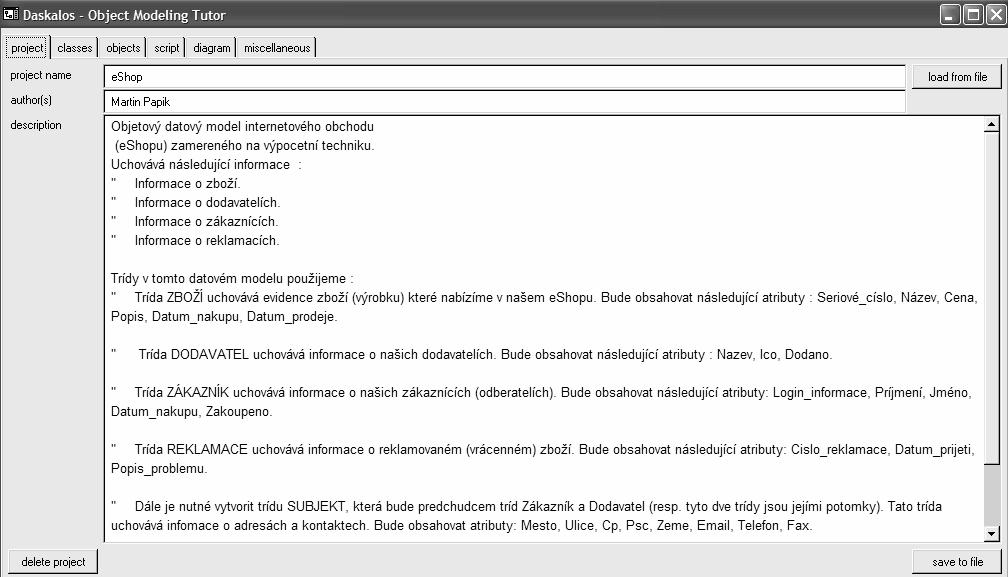 Je tu dále možnost uložení projektu - Save to file (to doporučuji dělat průběžně) a případně později možnost otevřít projekt Load from file a smazat projekt Delete project. 2.