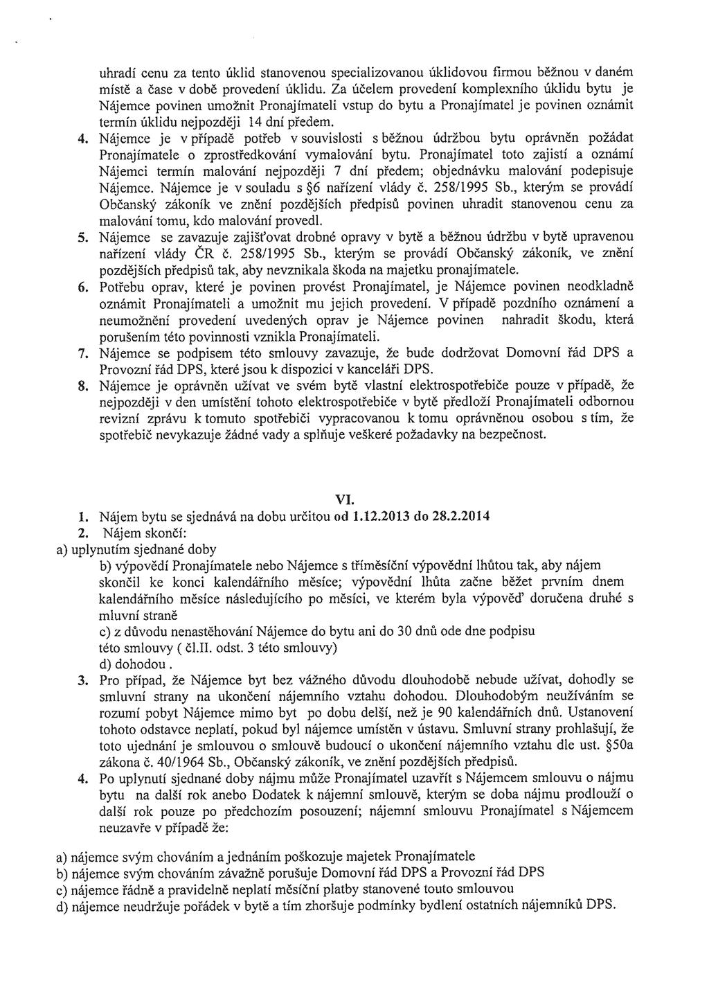 uhradí cenu za tento úklid stanovenou specializovanou úklidovou firmou běžnou v daném místě a čase v době provedení úklidu.