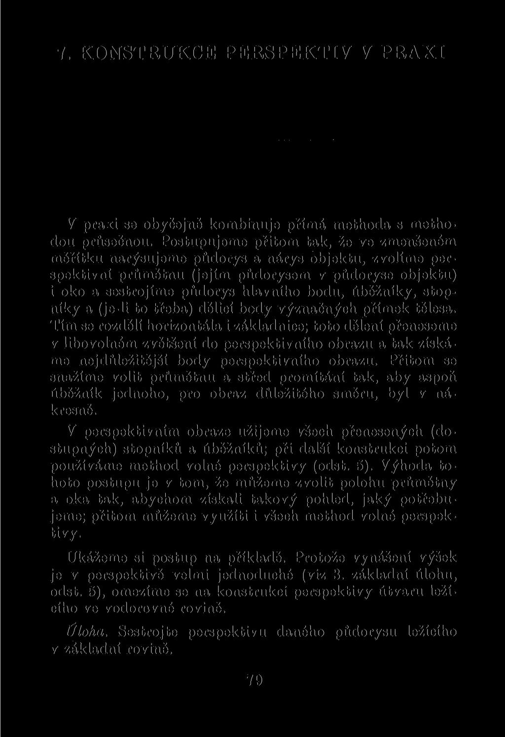 7. KONSTRUKCE PERSPEKTIV V PRAXI V praxi se obyčejně kombinuje přímá methoda s methodou průsečnou.