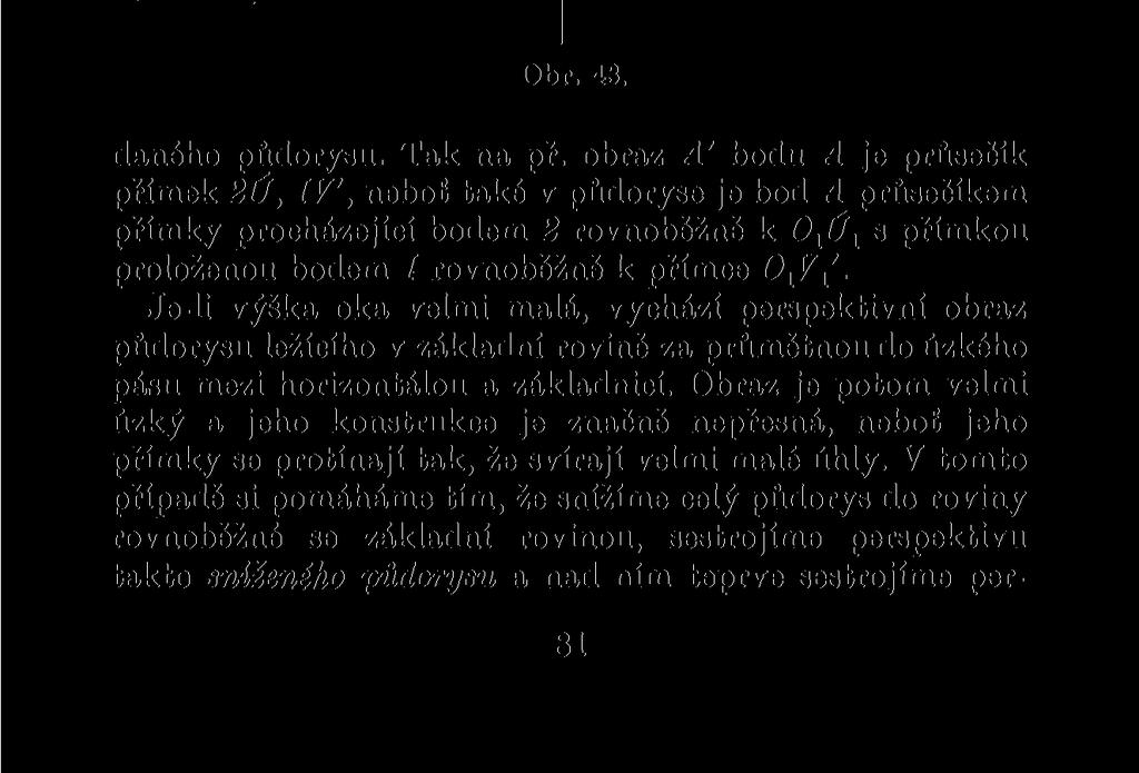 z obr. 42 do obr. 43 úběžníky Ú, V (HÚ = 2HÚ V HV' = = 2HVi) a stopníky použitých přímek (na př. ZI = 2H-J.). Obrazy rovnoběžek jedné osnovy jsou spojnice bodů 1,2,.