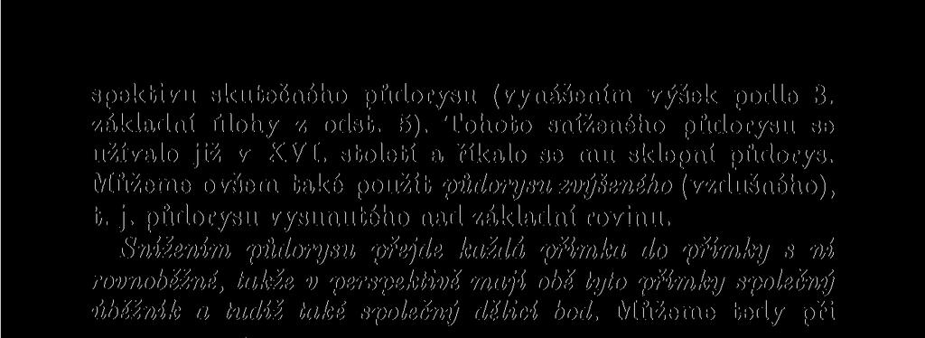 spektivu skutečného půdorysu (vynášením výšek podle 3. základní úlohy z odst. 5).