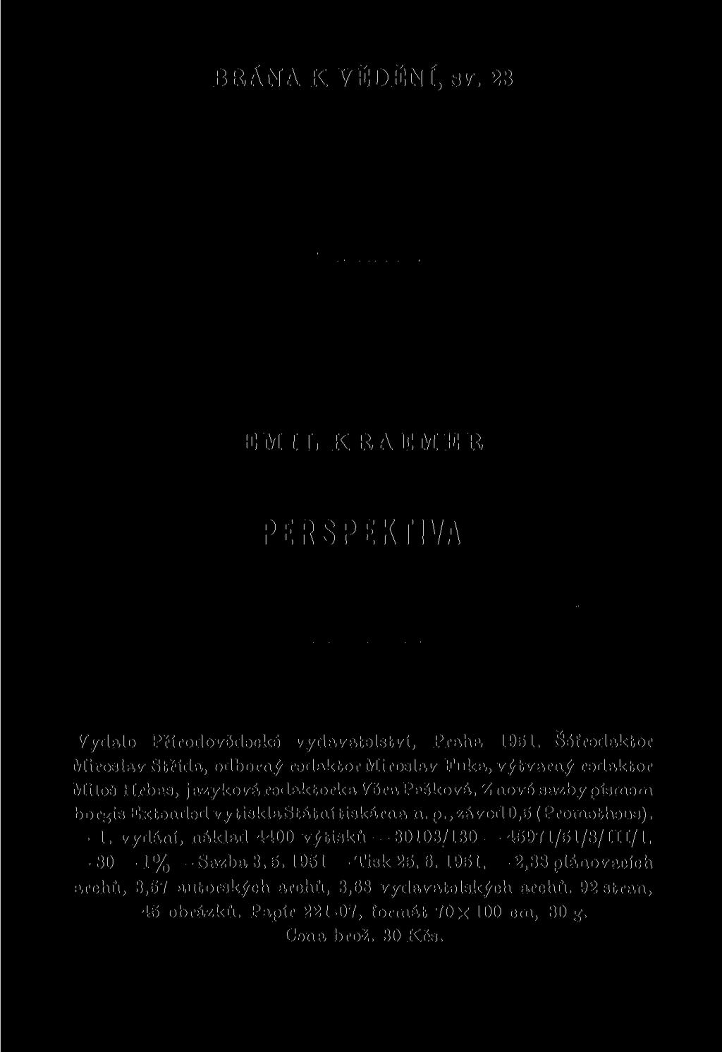 BRÁNA K VĚDĚNÍ, sv. 23 EMIL KRAEMER PERSPEKTIVA Vydalo Přírodovědecké vydavatelství, Praha 1951.