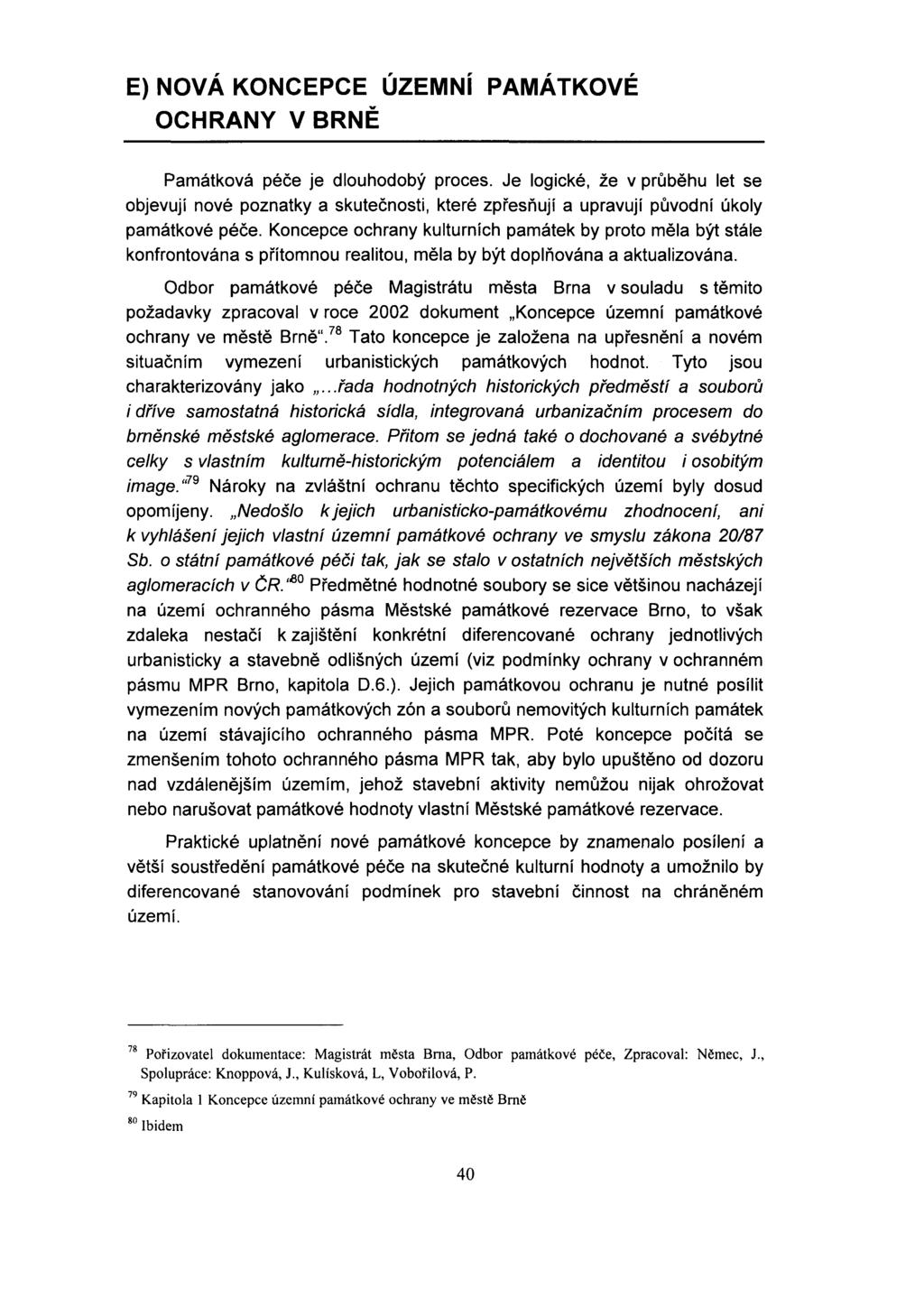 E) NOVÁ KONCEPCE ÚZEMNÍ PAMÁTKOVÉ OCHRANY V BRNĚ Památková péče je dlouhodobý proces.