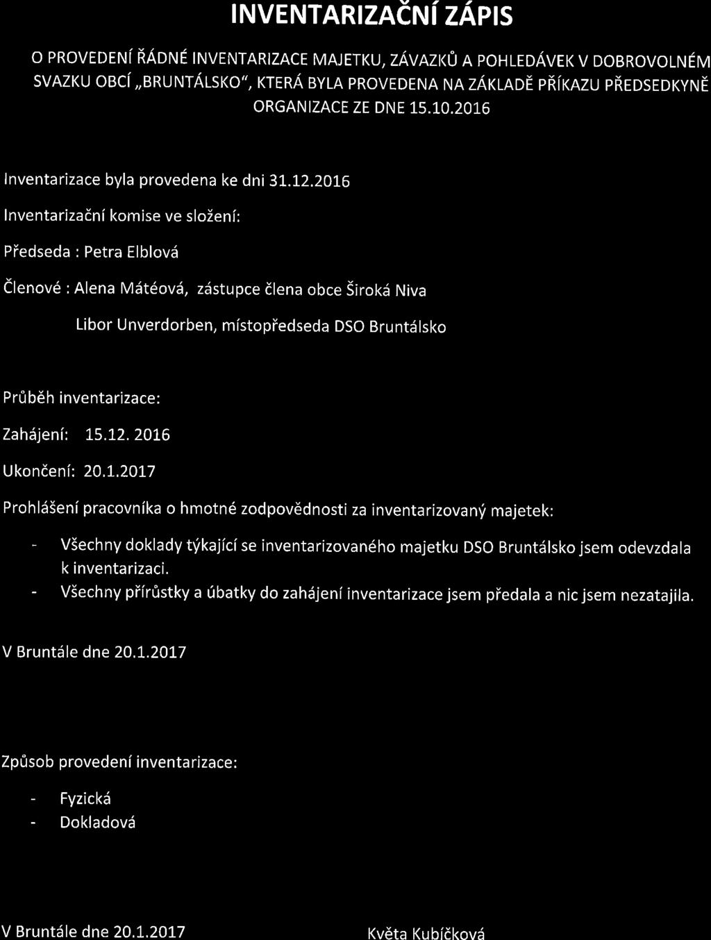 INVENTARIZACNI ZAPIS O PROVEDENI RAOruE INVENTARIZACE MAJETKU,zAvnzI<O n pohiroavek V DoBRovoIruEv SVAZKU OBCI,,BRUNTALSKO", rrrna BYLA PRoVEDENA NA zarlnoe prirnzu pheosroryrue ORGANIZACE ZE DNE 15.