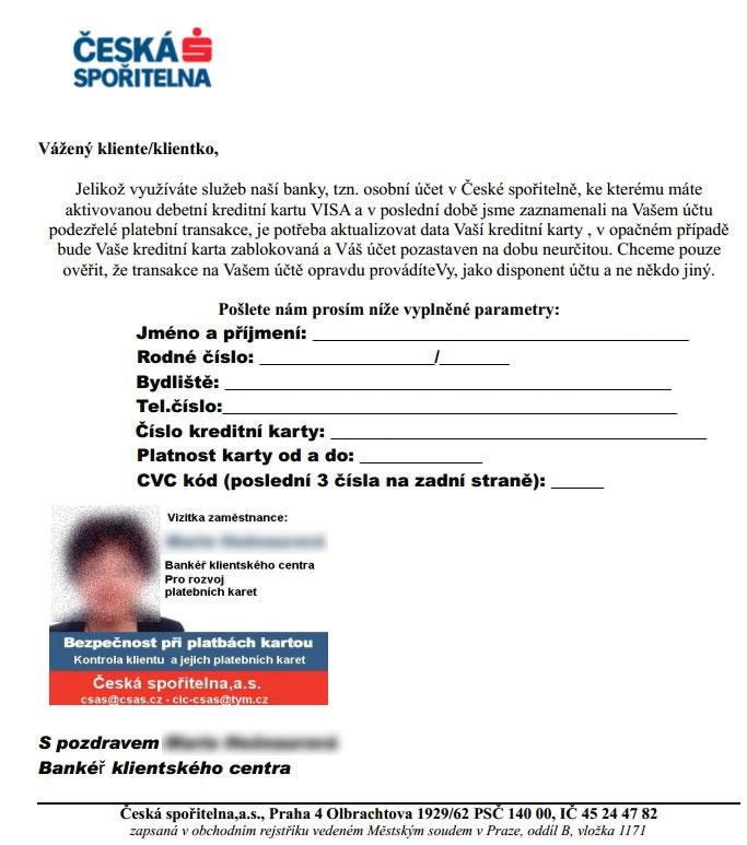 Obvykle k tomuto účelu používají phishing, při kterém podvodníci posílají zprávu, která vypadá, jako by byla odeslána bankou.