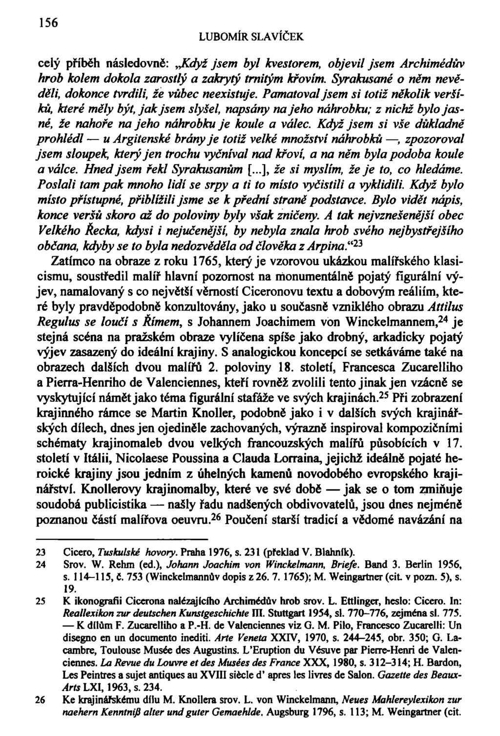 156 LUBOMÍR SLAVÍČEK celý příběh následovně:,jídyž jsem byl kvestorem, objevil jsem Archimédův hrob kolem dokola zarostlý a zakrytý trnitým křovím.