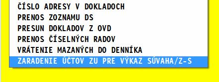 3. Doplnenie minulého obdobia do výkazov V PRENOS A ÚPRAVY spustite následne funkciu ZARADENIE ÚČTOV.