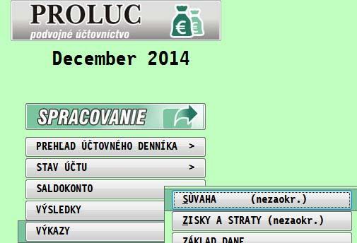 4. Spustenie nezaokrúhlených výkazov v decembri 2014 - výpočet min.obd. Prejdite do časti spracovanie VYKAZY.