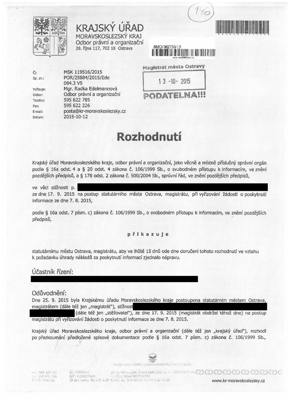 f A V KRAJSKY URAD MORAVSKOSLEZSKY KRAJ Odbor pravni a organizacni 28. rfjna 117, 702 18 Ostrava SMO/362733/15 Sp. zn.